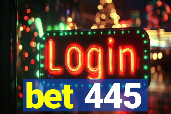 bet 445